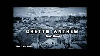 Dux Hum - Ghetto Anthem 