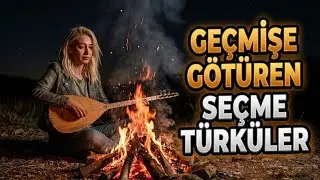 Ge&ccedil;mişe G&ouml;t&uuml;ren Se&ccedil;me T&uuml;rk&uuml;ler | Dertli, Efkarlı, Damar T&uuml;rk&uuml;ler (G&ouml;n&uuml;l T&uuml;rk&uuml;leri)