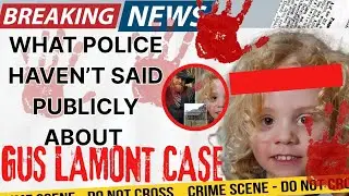 WHAT POLICE HAVEN&rsquo;T SAID PUBLICLY ABOUT GUS LAMONT CASE
