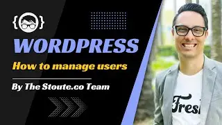 How to create and manage users correctly in WordPress