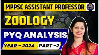 MPPSC Assistant Professor | Zoology PYQ Analysis Part-2 | Year 2026 | Bhopal Academy