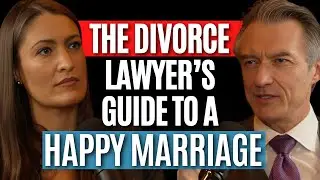 The Divorce Lawyer's Guide to a Happy Marriage with James Sexton