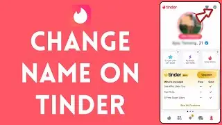 How to Change Name on Tinder 2024 | Edit Tinder Profile Name