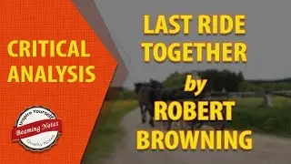 The Last Ride Together Analysis by Robert Browning
