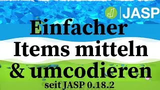 Vereinfachte Datenaufbereitung: Items mitteln und umcodieren in JASP
