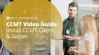 How to Install the CCMT Client & Server - NVT Phybridge CCMT