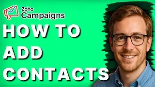How to Add Contacts in Zoho Campaigns [2026 Full Guide]