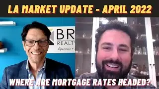 Los Angeles Real Estate Market Update - APRIL 2022
