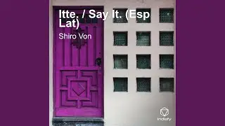 Itte. / Say It. (Esp Lat)