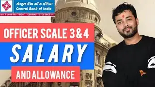 CENTRAL BANK OF INDIA SCALE 3 & 4 SALARY AND ALLOWANCE