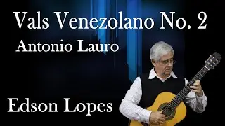 Vals Venezolano No. 2 by Antonio Lauro, performed by Edson Lopes
