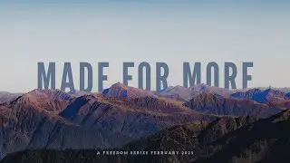 3-9-25 Made for More - Getting Past Your Past