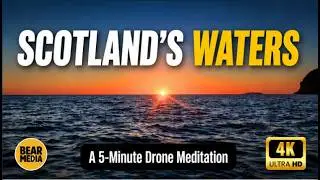 Scotland&rsquo;s Waters | 5 Minutes of Relaxing Drone Meditation in 4K