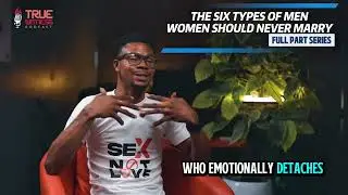 THE SIX TYPES OF MEN WOMEN SHOULD NEVER MARRY  || FULL PART SERIES || RELATIONSHIP INSIGHT