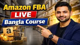 Amazon FBA Live Course Bangla In 2026 | বাংলাদেশ থেকে Amazon এ সেল শুরু করুন | Full Roadmap