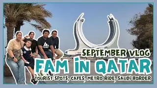 September Vlog: Fam in Qatar &ndash; Tourist Spots, Caf&eacute;s, Metro & Saudi Border | RYAN AND MARIA | #108