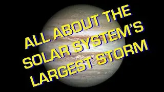 All About the Solar System's Largest Storm