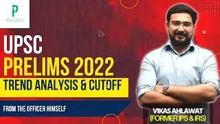UPSC CSE Prelims 2022 - Trend Analysis and Cutoff -Vikas Ahlawat - IPS & IRS