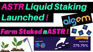 ASTR Liquid Staking on Algem Launched ! Stake nASTR to Yield Farm Tutorial