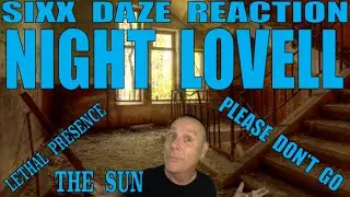 Night Lovell Sixx Daze Reaction: Lethal Presence, Pleasse Don't Go and The Sun