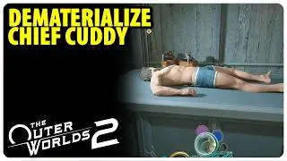 Dematerialize Chief Cuddy - The Curious Case of a Cankered Chief | The Outer Worlds 2