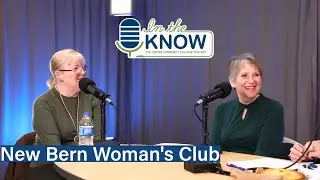 New Bern Woman's Club. In the Know: Episode 132