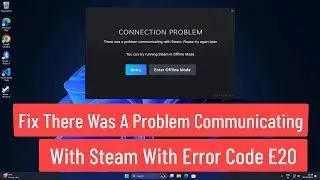 Fix There Was A Problem Communicating With Steam & FIX STEAM ERROR CODE E20