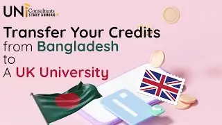How can you transfer credit from Bangladesh to UK university? | Study in UK 2025