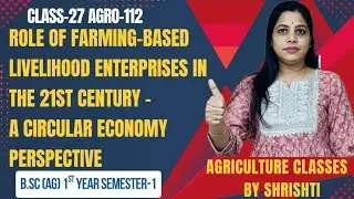 Role of Farming-Based Livelihood Enterprises in the 21st Century – A Circular Economy Perspective*