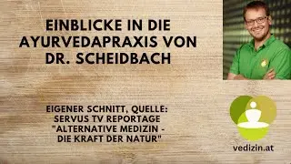 Einblicke in die Ayurvedapraxis von Dr. Scheidbach (eigener Schnitt aus Servus TV Reportage)