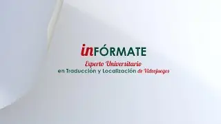 InF&oacute;rmate - Experto Universitario Traducci&oacute;n y Localizaci&oacute;n de Videojuegos