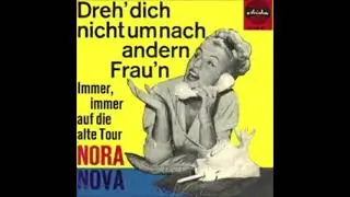 Nora Nova  -  Immer, immer auf  die alte Tour  1963