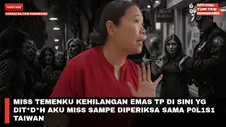 MISS TEMENKU KEHILANGAN EMAS TP DI SINI YG DIT*D*H AKU MISS SAMPE DIPERIKSA SAMA P0L1S1 TAIWAN