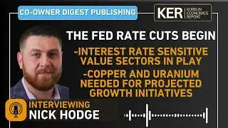 Nick Hodge &ndash;  Fed Rate Cuts Begin, A Shift To Value Sectors, Copper And Uranium Needed For Growth