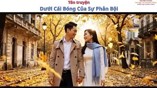 Dưới Cái Bóng Của Sự Phản Bội ( hiện đại ngôn tình)