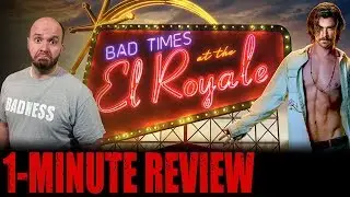 BAD TIMES AT THE EL ROYALE (2018) - One Minute Movie Review