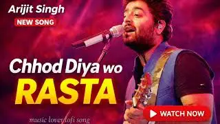New Song 2026 | chhod diya wo rasta / new version song (official) arijit singh song 