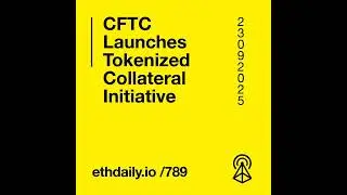 CFTC Launches Tokenized Collateral Initiative