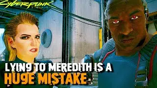 Lying to Meredith is a HUGE MISTAKE | Cyberpunk 2077