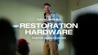 Restoration Hardware | Pastor Adam Spurling