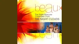 The Night Clouds, Cantata for Mixed Choir, Soloists and Instrumental Ensemble (lyrics by Blok)...