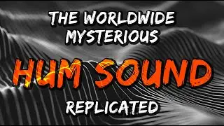 This is Serious! Strange Hum Sound Heard Around the World