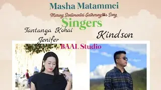 Masha Matammei_Officially Released_Maring Gathering's Song_Kindson feat Tantanga Kohai Jenifer...