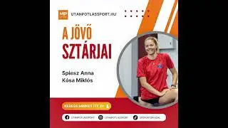 A j&ouml;vő szt&aacute;rjai &ndash; Spiesz Anna, K&oacute;sa Mikl&oacute;s