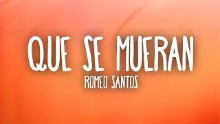 Romeo Santos - Que Se Mueran (Letra/Lyrics)