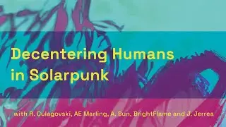 Decentering Humans in Solarpunk