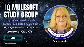 Free iQ MuleSoft Study Group (11/28): Hyperautomation with Salesforce Einstein & MuleSoft