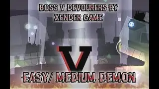 Boss V Devourers by Xender Game (easy/medium demon) 100% | Geometry dash 2.11