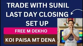trade with last day closing set up | trade with sunil telegram channel fake or real