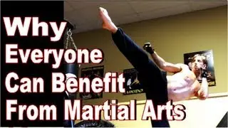 Why Everyone Can Benefit From Martial Arts